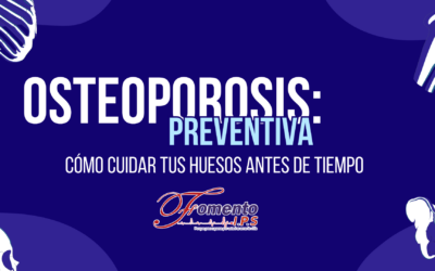 Osteoporosis preventiva: cómo cuidar tus huesos antes de tiempo